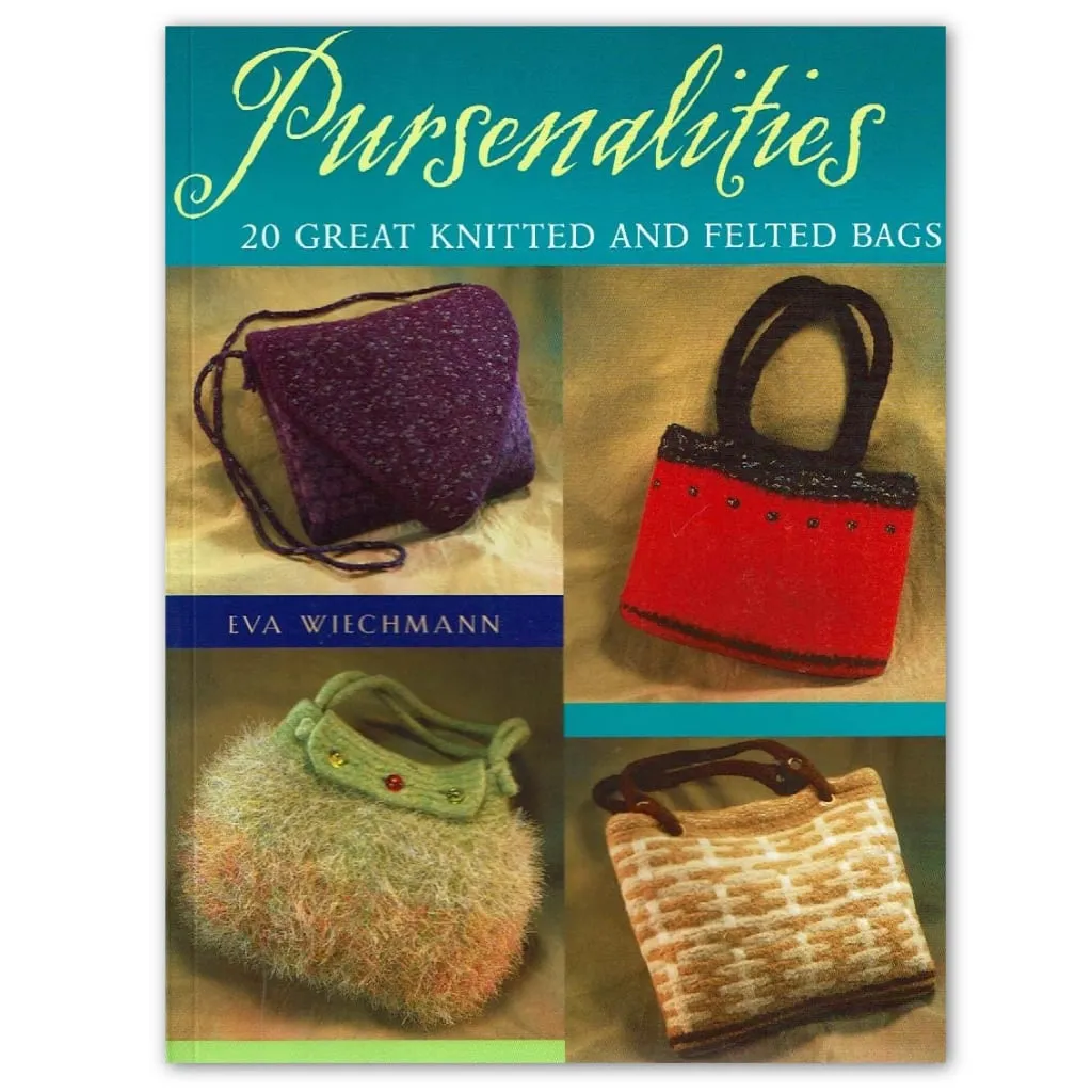 Pursenalities: 20 Great Knitted and Felted Bags